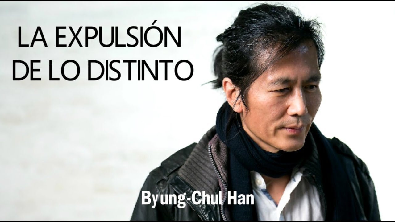 byung chul han expulsion de lo distinto