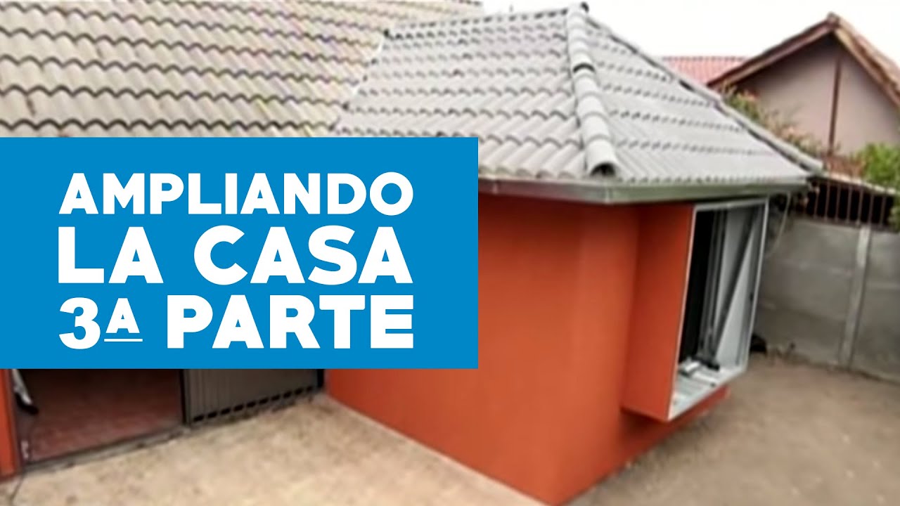 como construir la ampliacion de una casa tercera parte
