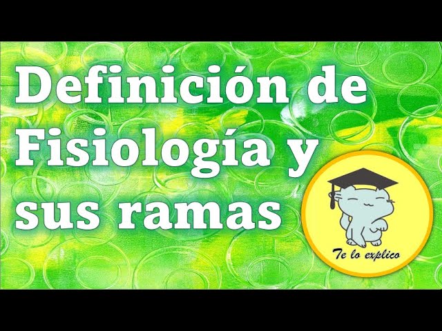 cuales son las ramas de la fisiologia
