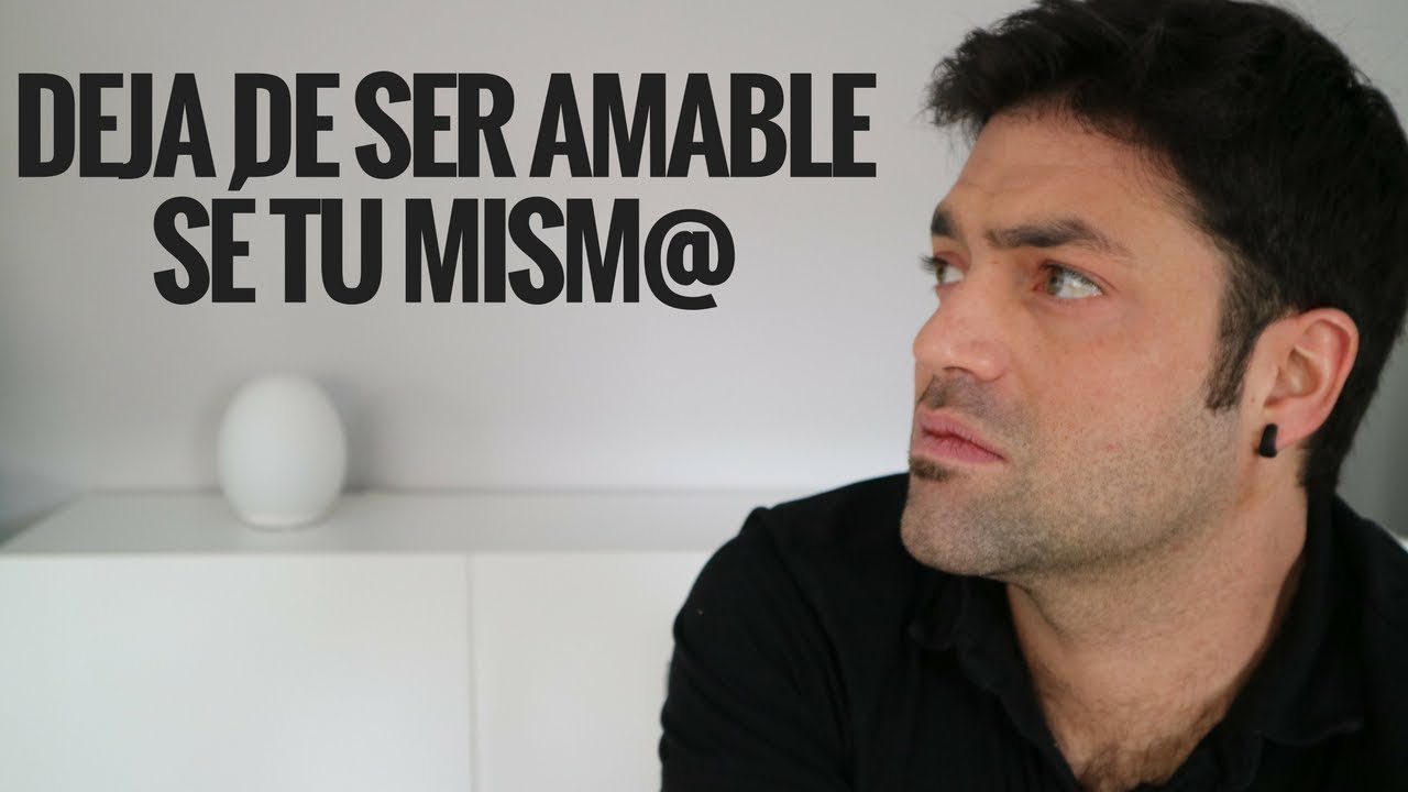 deja de ser gentil y se tu mismo