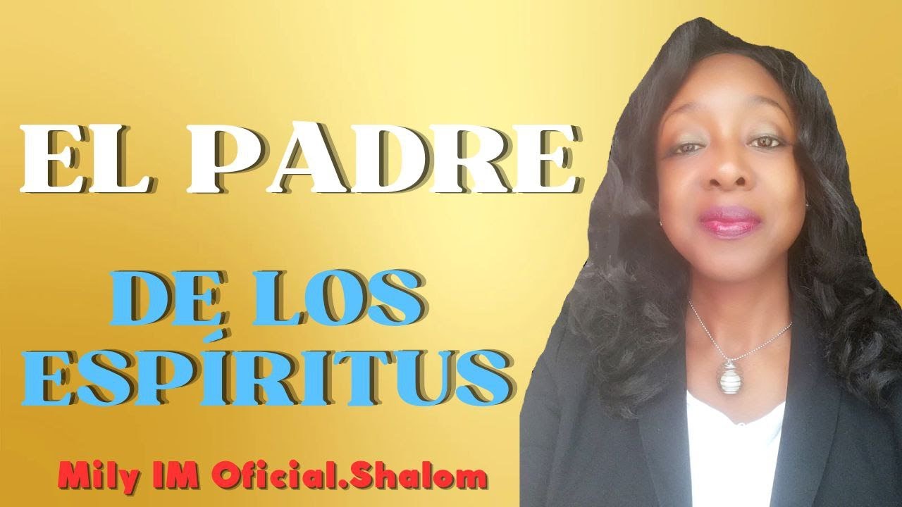 dios es el padre de los espiritus