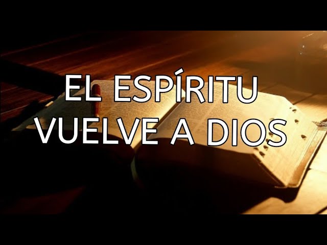el espiritu vuelve a dios que lodio