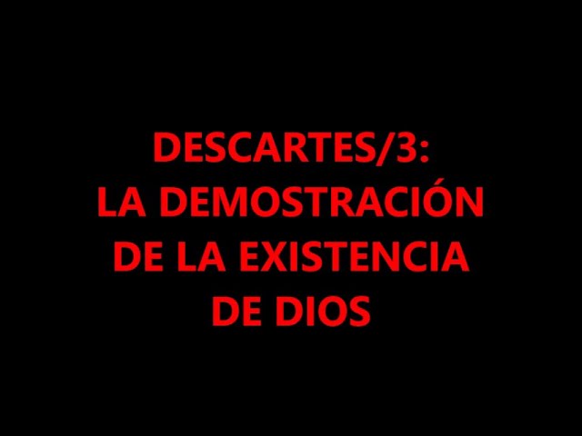 ensayo sobre la existencia de dios segun descartes