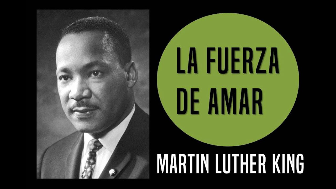 la fuerza de amar martin luther king resumen