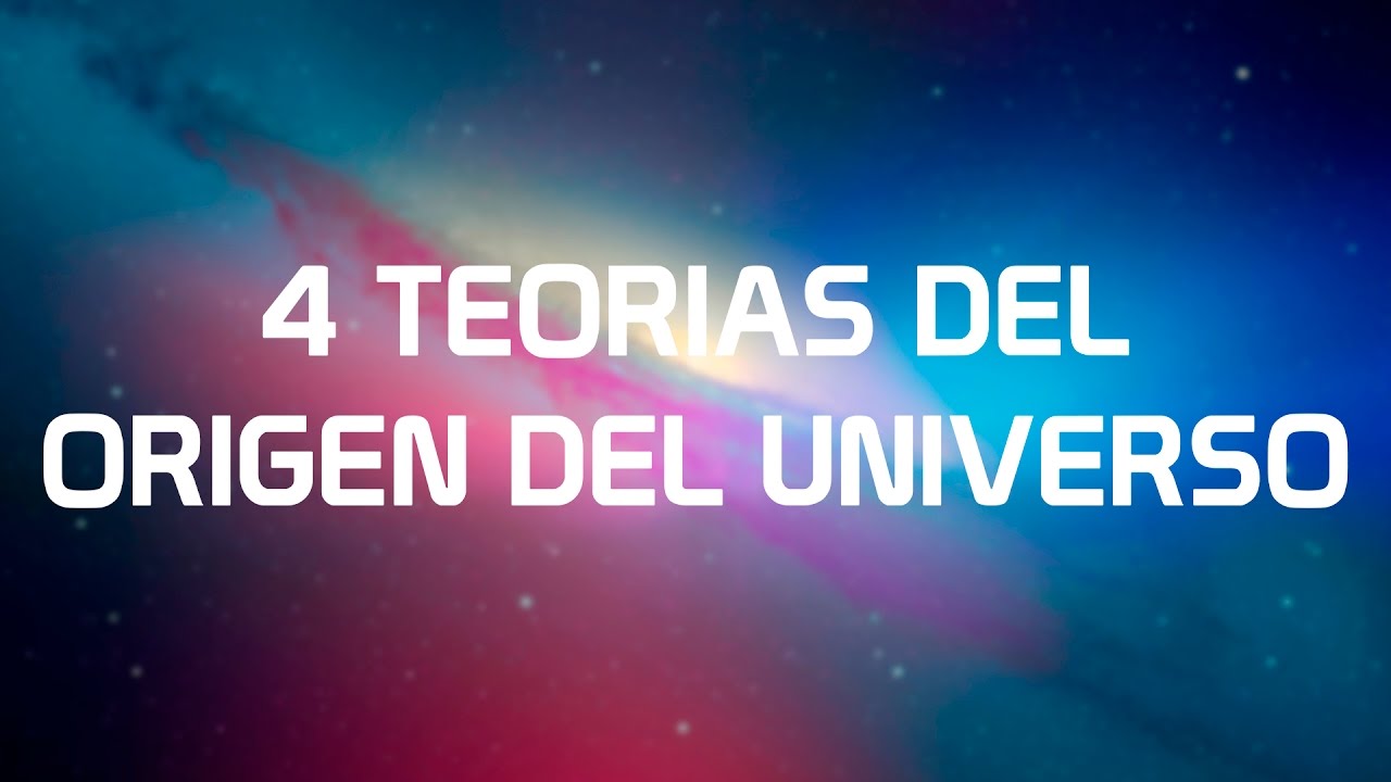 las principales teorias del origen del universo