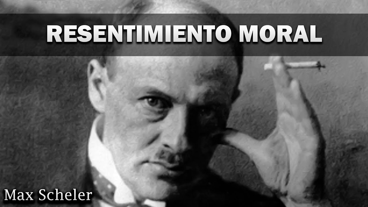 max scheler el resentimiento en la moral
