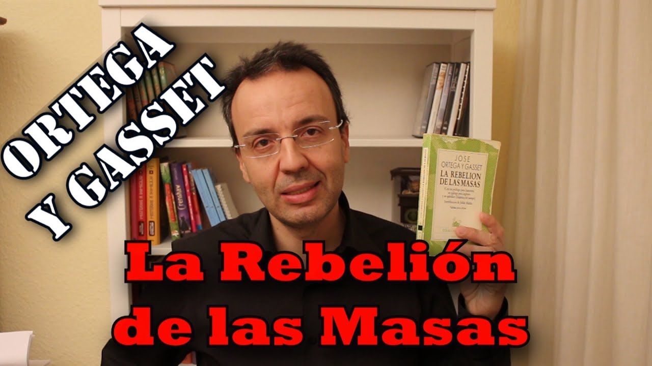 ortega y gasset la rebelion de las masas