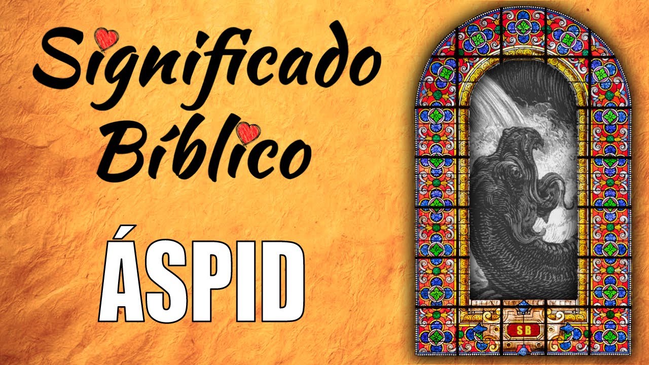 que es el aspid segun la biblia