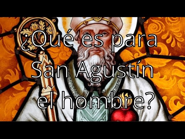 que es el hombre para san agustin