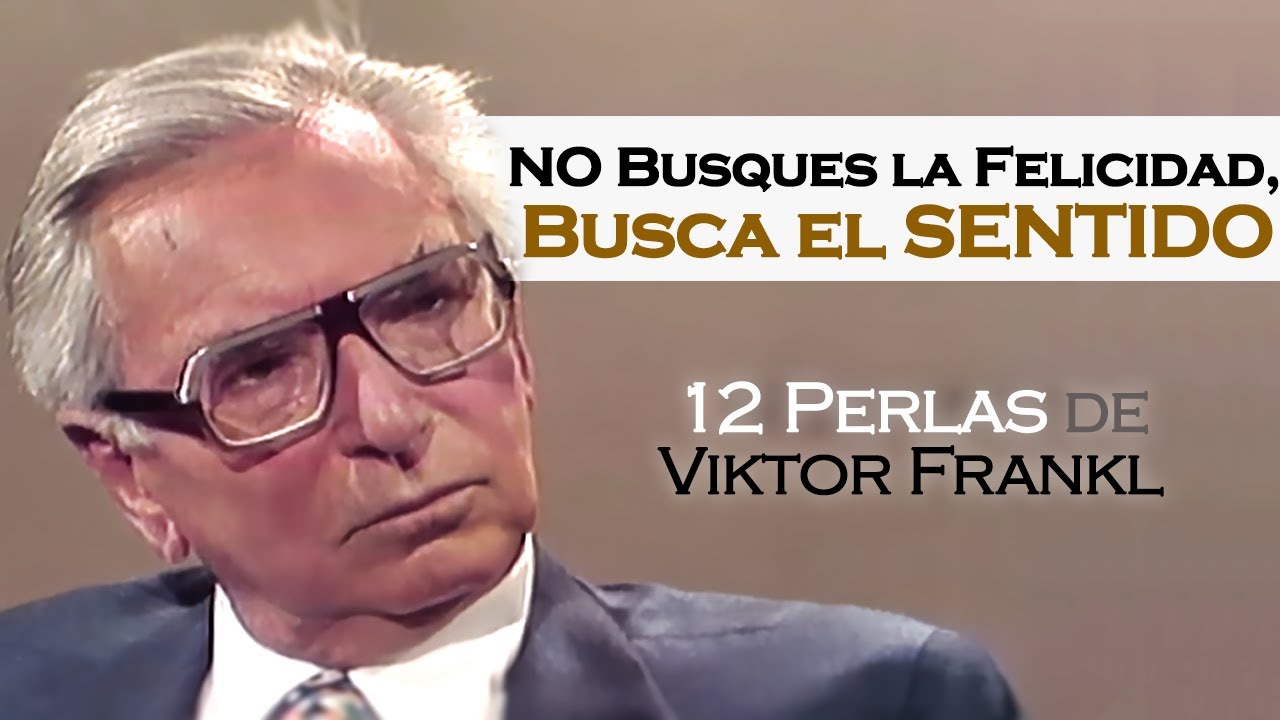 que es el sentido de la vida para viktor frankl