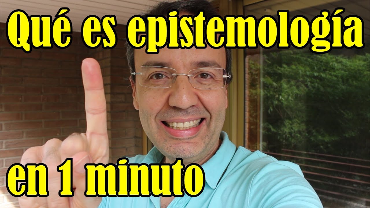 que es la epistemologia en la filosofia