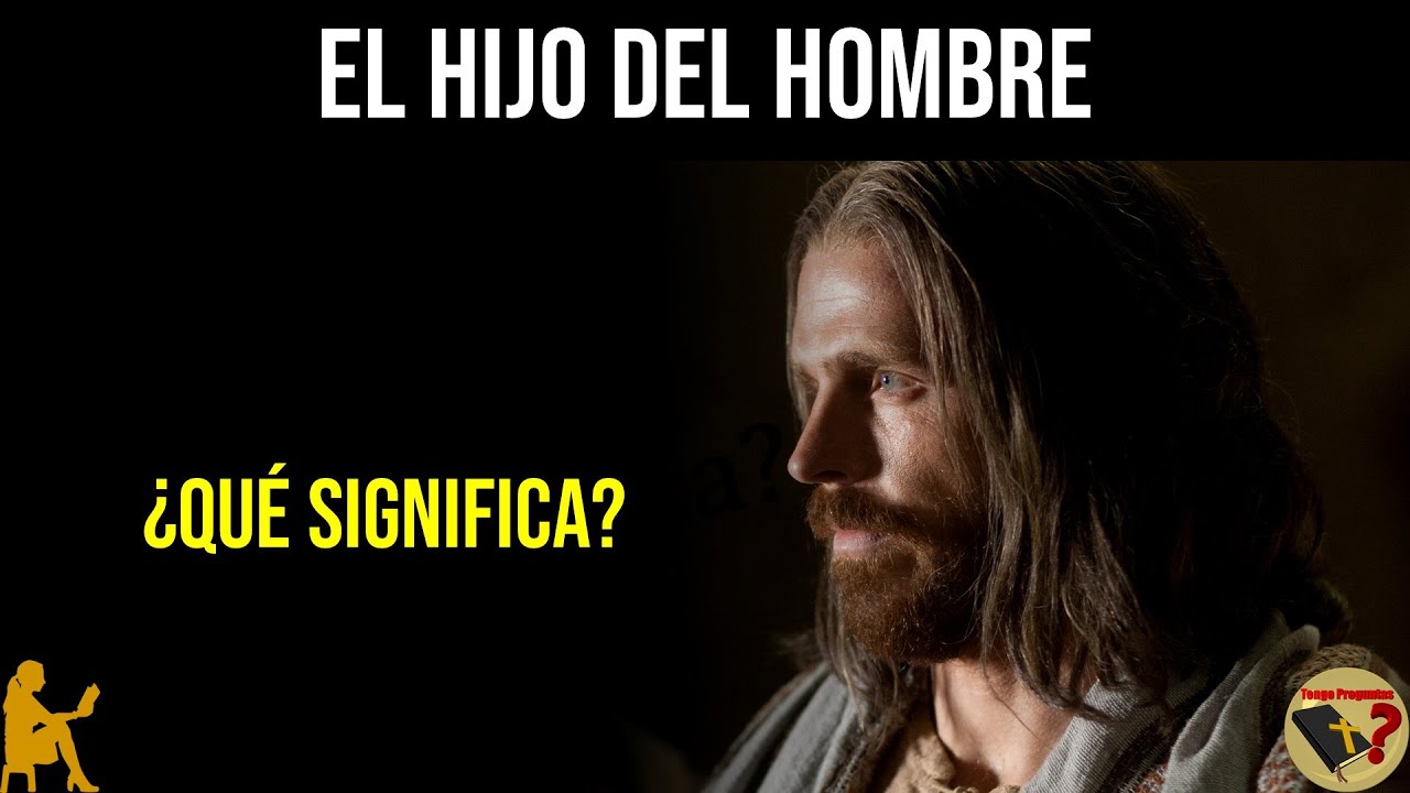 que quiere decir el hijo del hombre en la biblia