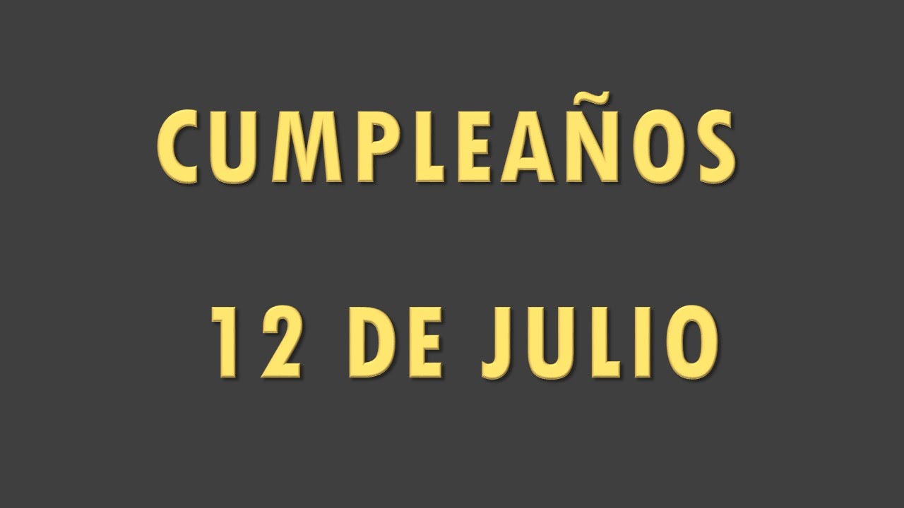 quien cumple años el 12 de julio