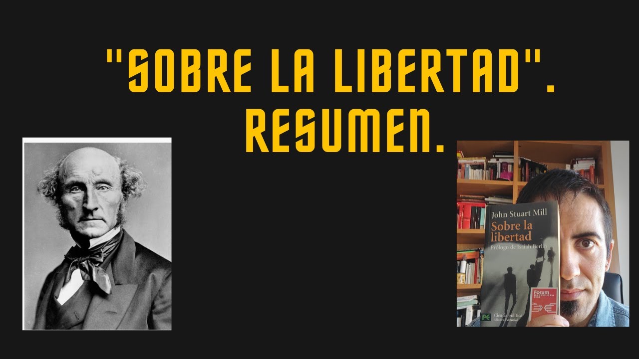 resumen sobre la libertad john stuart mill