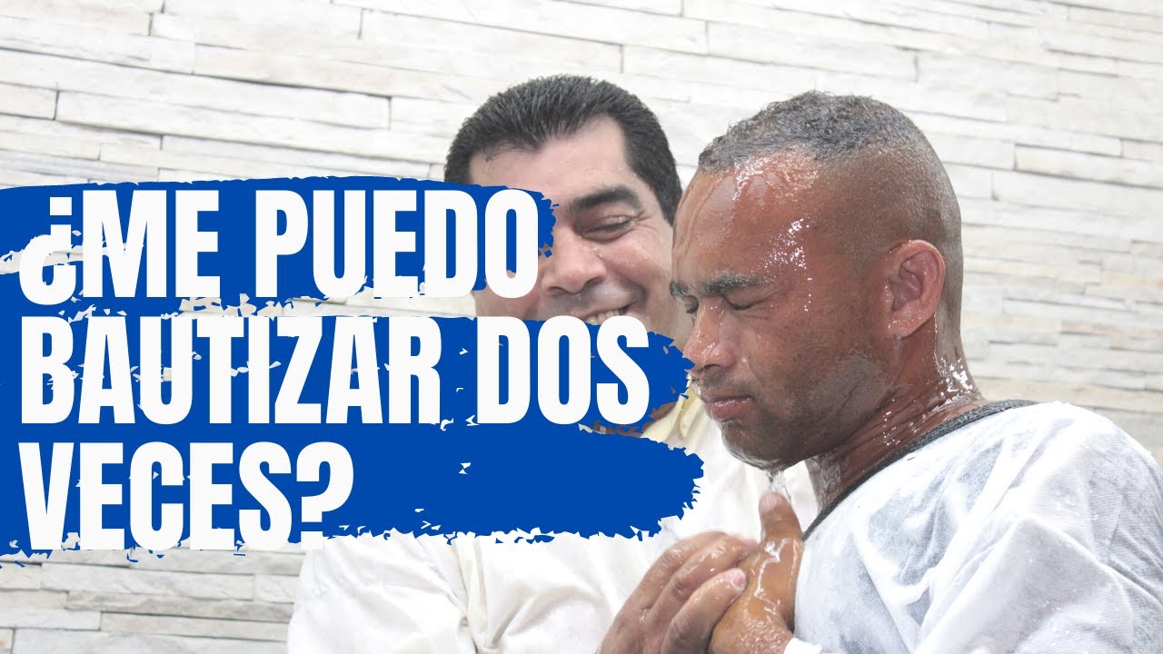 se puede bautizar dos veces en la iglesia evangelica