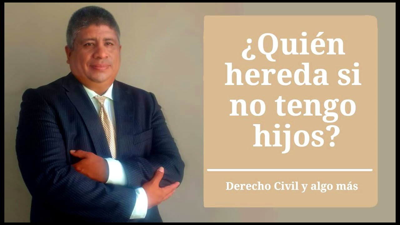 si no tengo hijos ni padres quien hereda