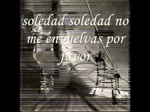 soledad soledad yo no quiero tu amistad