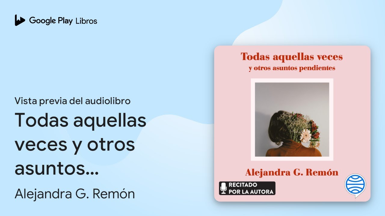 todas aquellas veces y otros asuntos pendientes